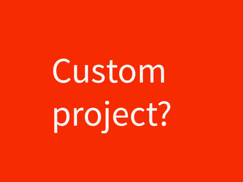 Custom project?